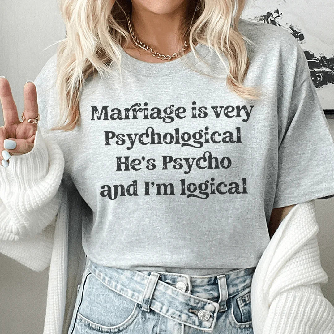 Marriage Is Very Psychological Tee - WonderingCloth
