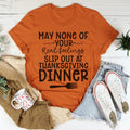 May None Of Your Real Feelings Slip Out At Thanksgiving Dinner Tee - WonderingCloth