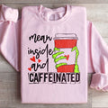 Mean Inside And Caffeinated Sweartshirt - WonderingCloth