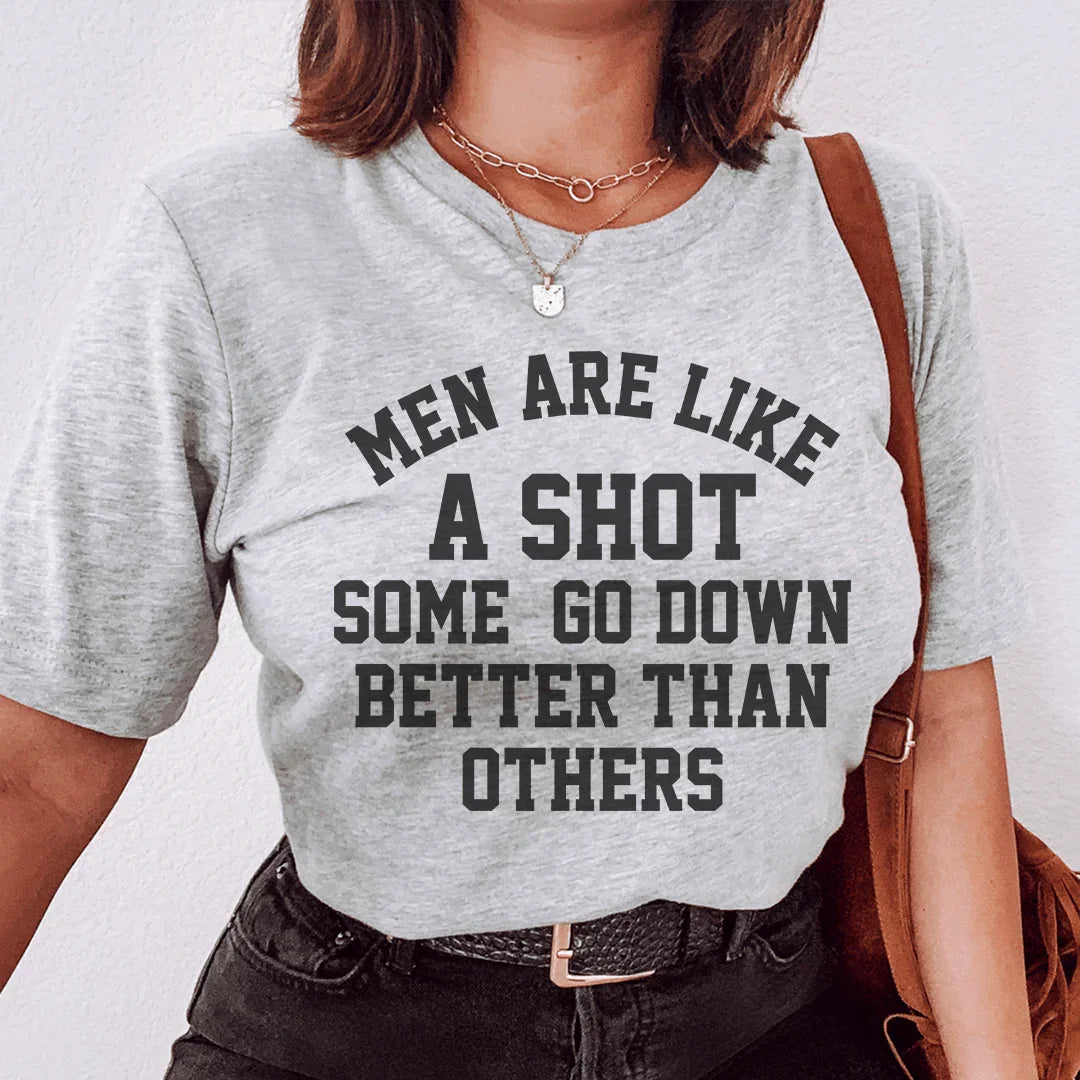 Men Are Like A Shot Some Go Down Better Than Others Tee - WonderingCloth