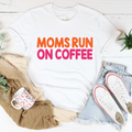 Moms Run On Coffee Tee - WonderingCloth