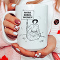 More Rebel Women Ceramic Mug 15 oz - WonderingCloth