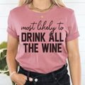 Most Likely To Drink All The Wine Thanksgiving Tee - WonderingCloth