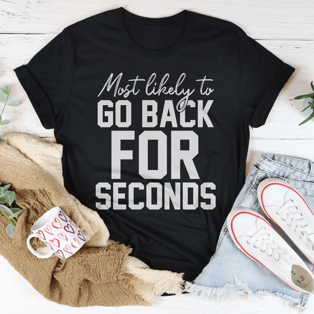 Most Likely To Go Back For Seconds Thanksgiving Tee - WonderingCloth