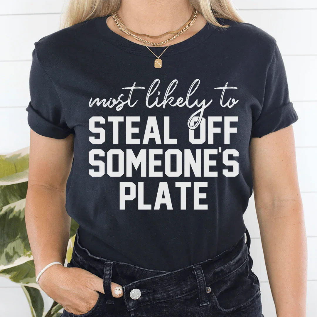 Most Likely To Steal Off Someone's Plate Thanksgiving Tee - WonderingCloth