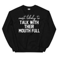 Most Likely To Talk With Their Mouth Full Sweatshirt - WonderingCloth
