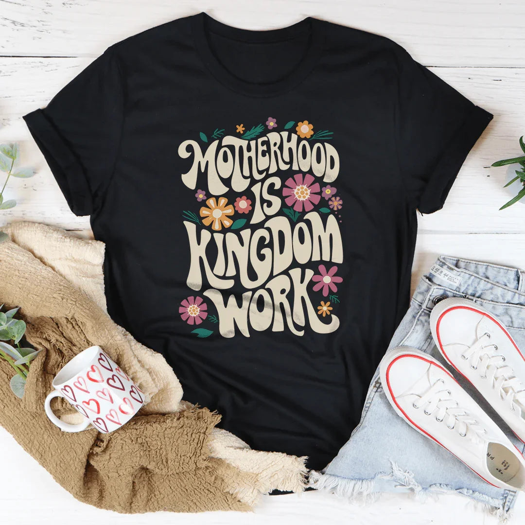 Motherhood Is Kingdom Work Tee - WonderingCloth