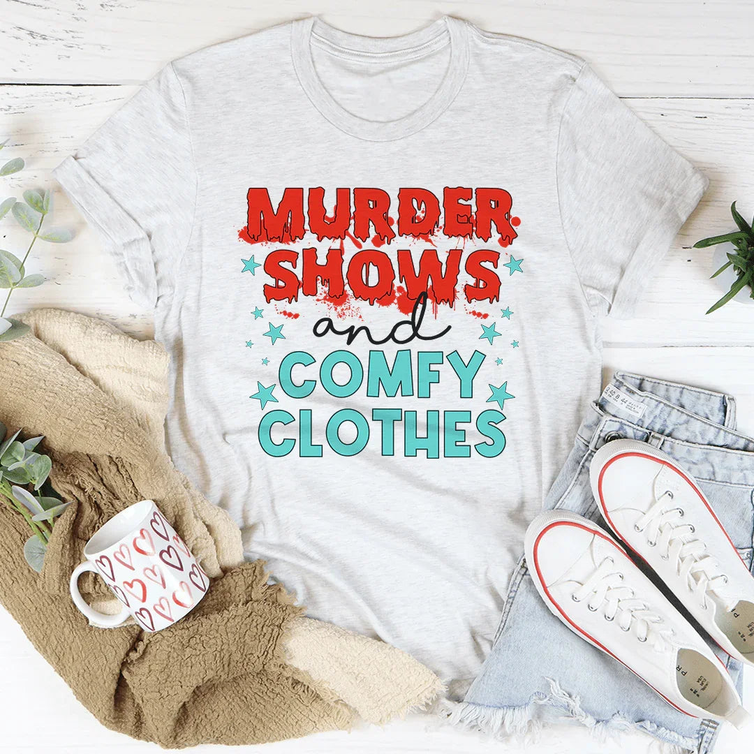 Murder Shows And Comfy Clothes Tee - WonderingCloth