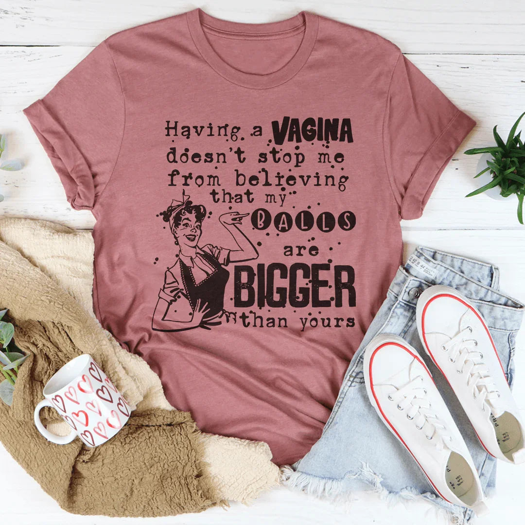 My Balls Are Bigger Than Yours Tee - WonderingCloth