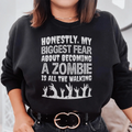 My Biggest Fear About Becoming A Zombie Sweatshirt - WonderingCloth
