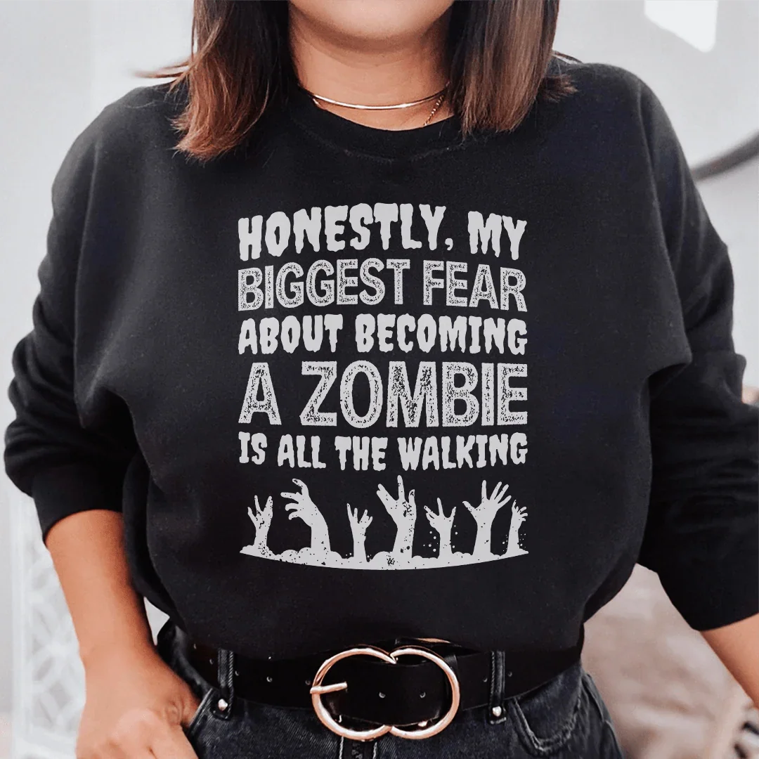 My Biggest Fear About Becoming A Zombie Sweatshirt - WonderingCloth