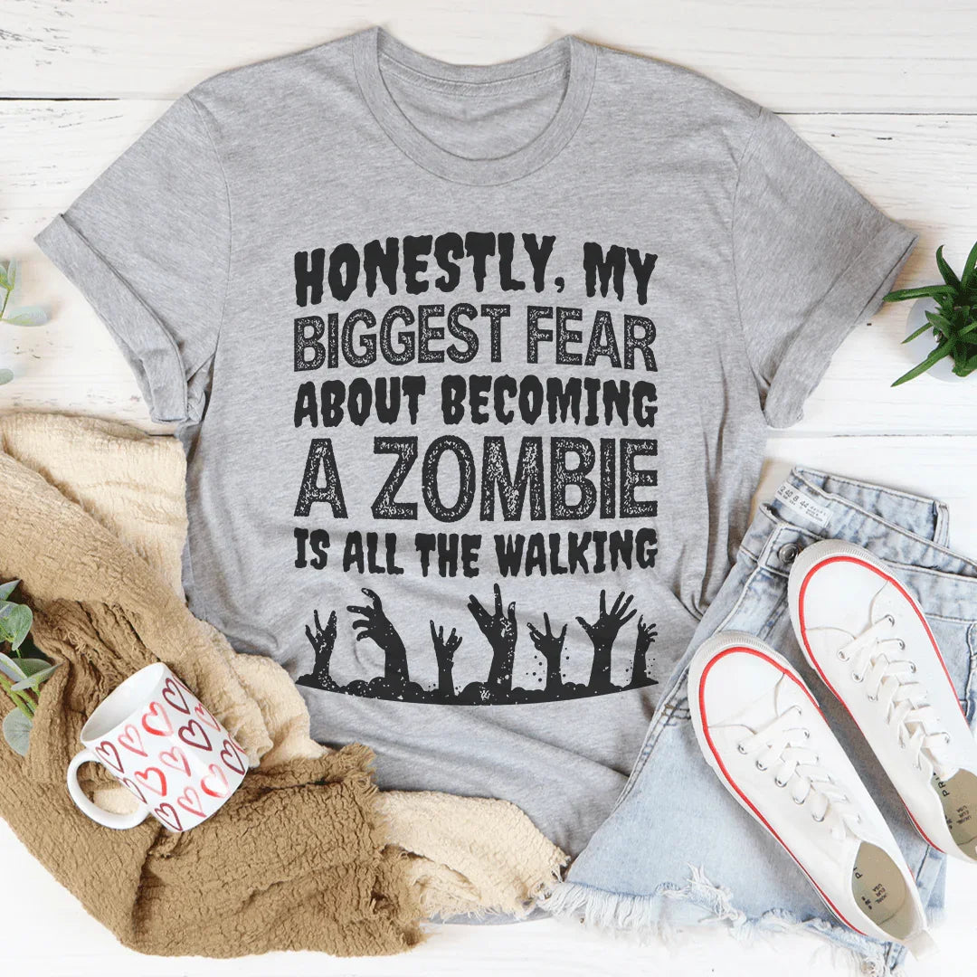 My Biggest Fear About Becoming A Zombie Tee - WonderingCloth