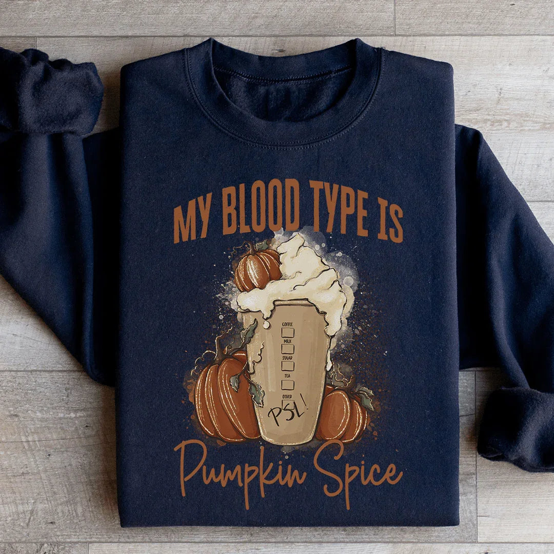 My Blood Type Is Pumpkin Spice Sweatshirt - WonderingCloth