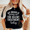 My Brain Is Giving Me The Silent Treatment Today Tee - WonderingCloth