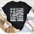 My Cut Off Game Is So Strong I Stopped Talking To Myself One Time Tee - WonderingCloth