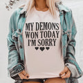 My Demons Won Today I'm Sorry Tee - WonderingCloth
