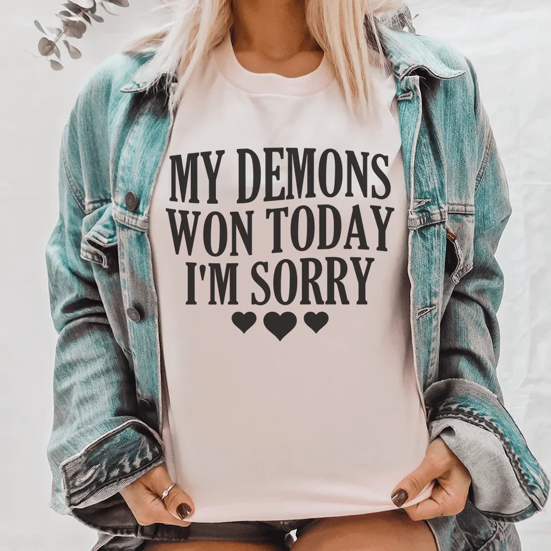 My Demons Won Today I'm Sorry Tee - WonderingCloth