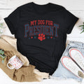 My Dog For President Tee - WonderingCloth