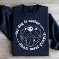 My Dog Is Cooler Than Most People Sweatshirt - WonderingCloth