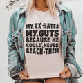 My Ex Hates My Guts Because He Could Never Reach Them Tee - WonderingCloth