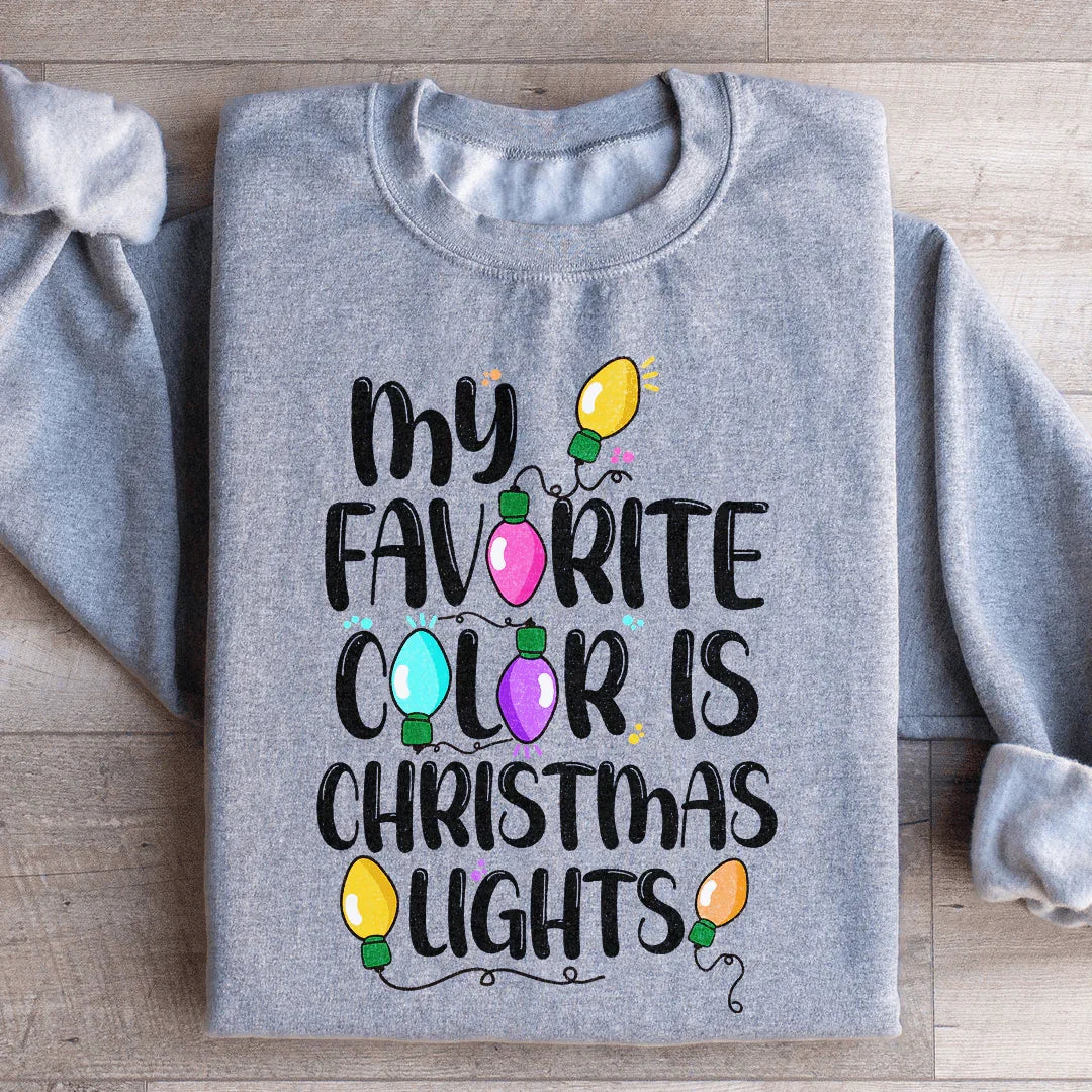My Favorite Color Is Christmas Lights Sweatshirt - WonderingCloth