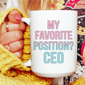 My Favorite Position CEO Ceramic Mug 15 oz - WonderingCloth