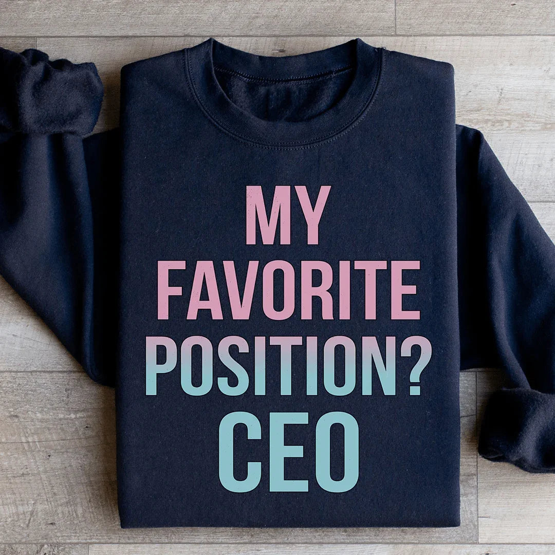 My Favorite Position CEO Sweatshirt - WonderingCloth