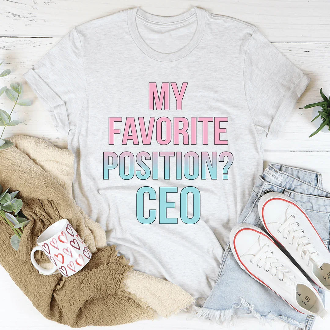 My Favorite Position CEO Tee - WonderingCloth