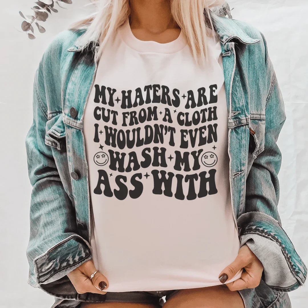 My Haters Are Cut From A Cloth Tee - WonderingCloth