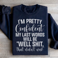 My Last Words Will Be well Shit That Didn't Work Sweatshirt - WonderingCloth