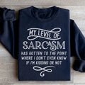 My Level Of Sarcasm Sweatshirt - WonderingCloth