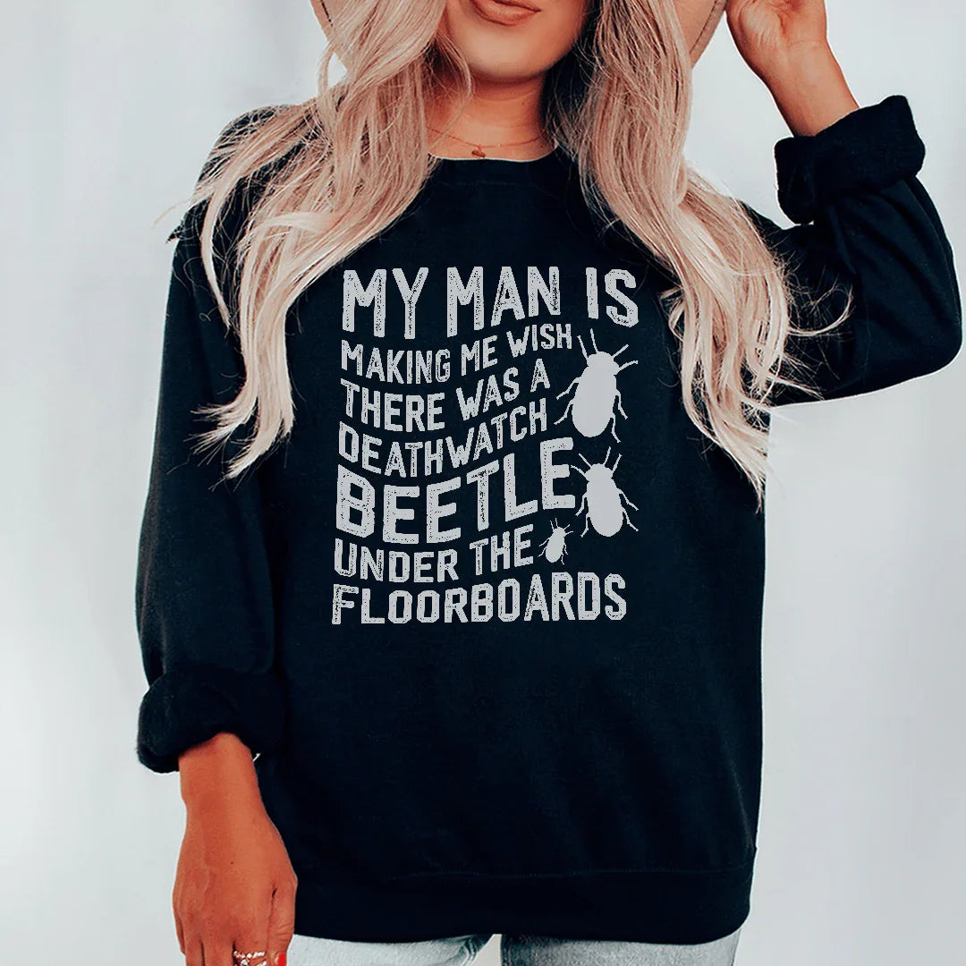 My Man Is Making Me Wish Sweatshirt - WonderingCloth