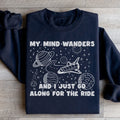 My Mind Wanders And I Just Go Along For The Ride Sweatshirt - WonderingCloth