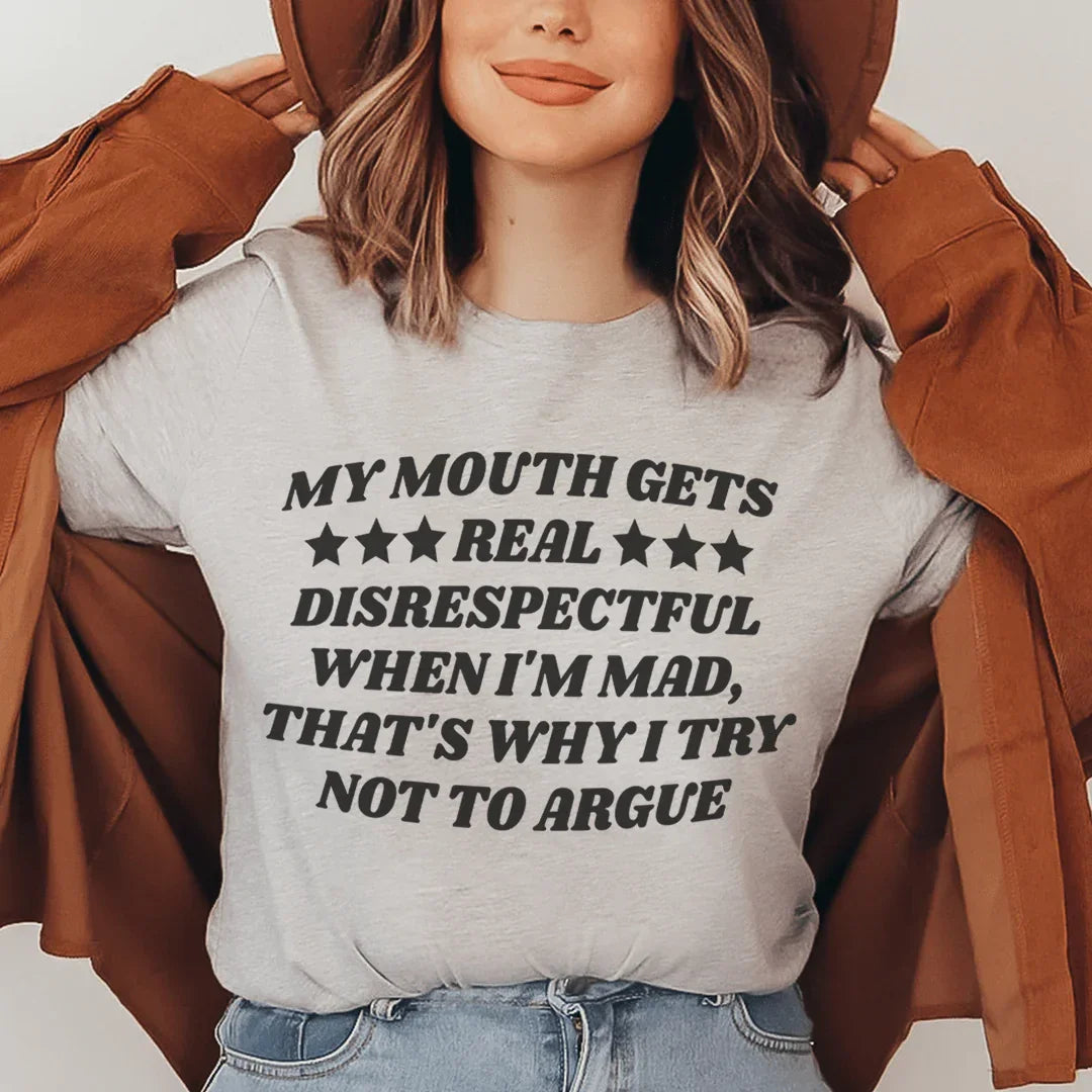 My Mouth Gets Real Disrespectful When I'm Mad Tee - WonderingCloth