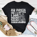 My Mouth Isn't A Bakery I Don't Sugar Coat Anything Tee - WonderingCloth