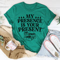 My Presence Is Your Present Tee - WonderingCloth