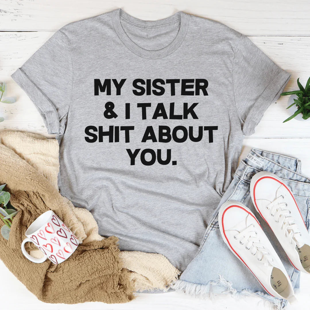 My Sister & I Talk Tee - WonderingCloth