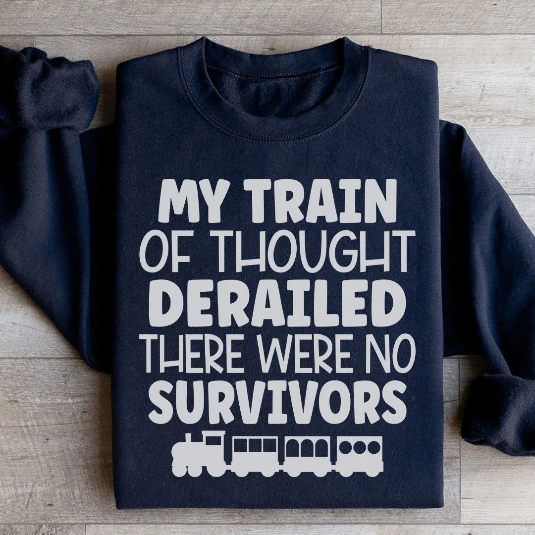 My Train Of Thought Derailed Sweatshirt - WonderingCloth