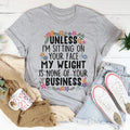 My Weight Is None Of Your Business Tee - WonderingCloth
