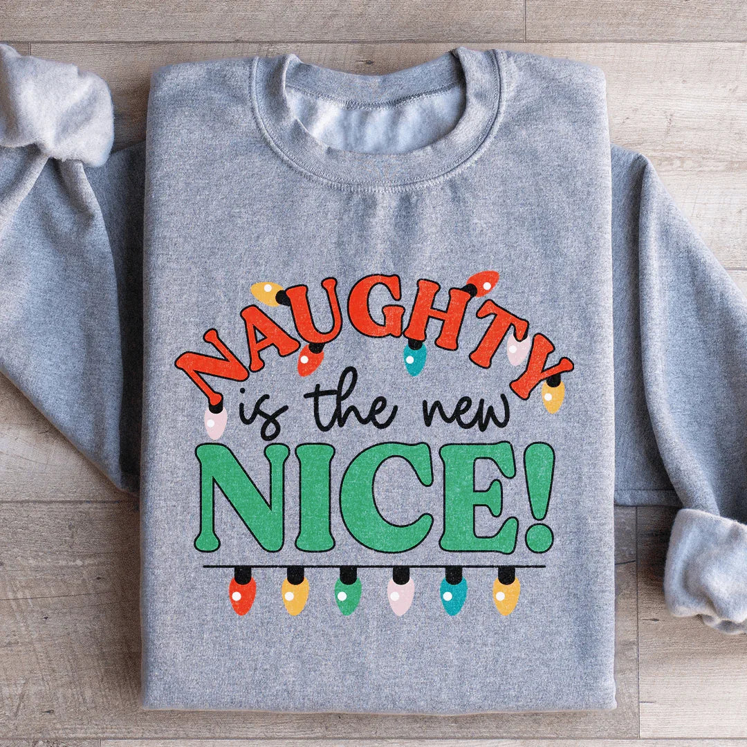 Naughty Is The New Nice Sweatshirt - WonderingCloth