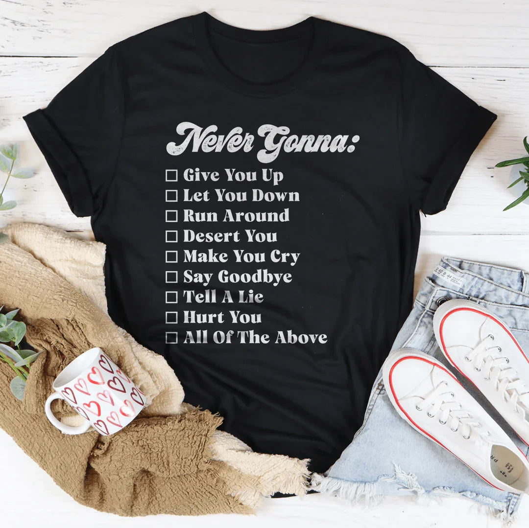 Never Gonna Tee - WonderingCloth