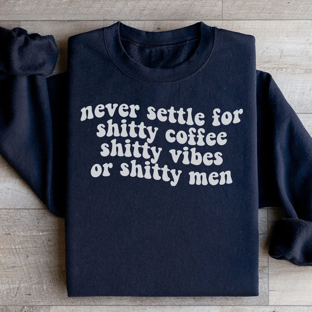 Never Settle For Shitty Coffee Sweatshirt - WonderingCloth