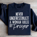 Never Underestimate A Woman Fueled By Prayer Sweatshirt - WonderingCloth