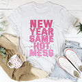New Year Same Hot Mess Tee - WonderingCloth