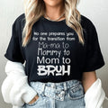 No One Prepares You for The Transition from Mama to Bruh Tee - WonderingCloth