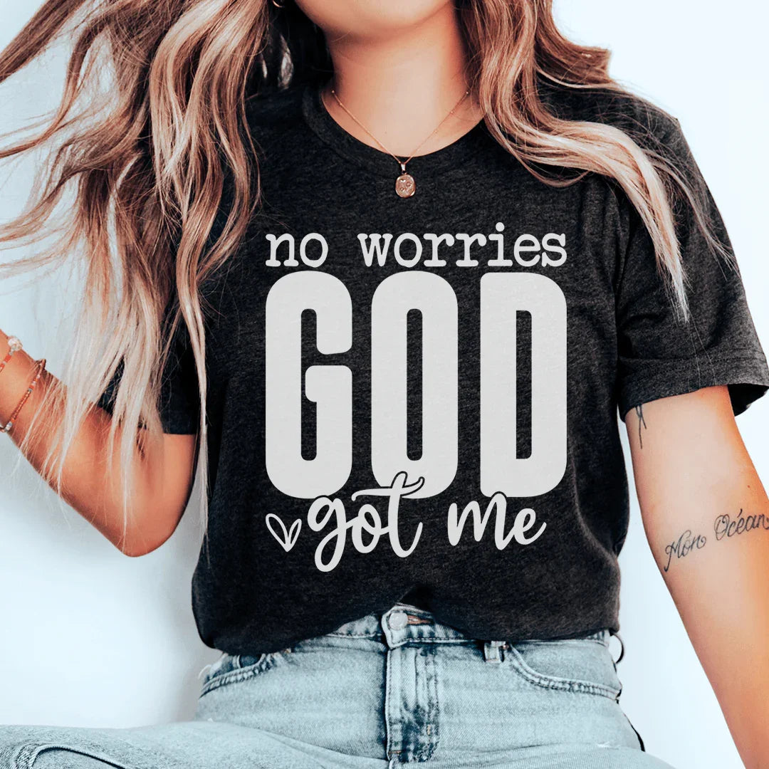 No Worries God Got Me Tee - WonderingCloth