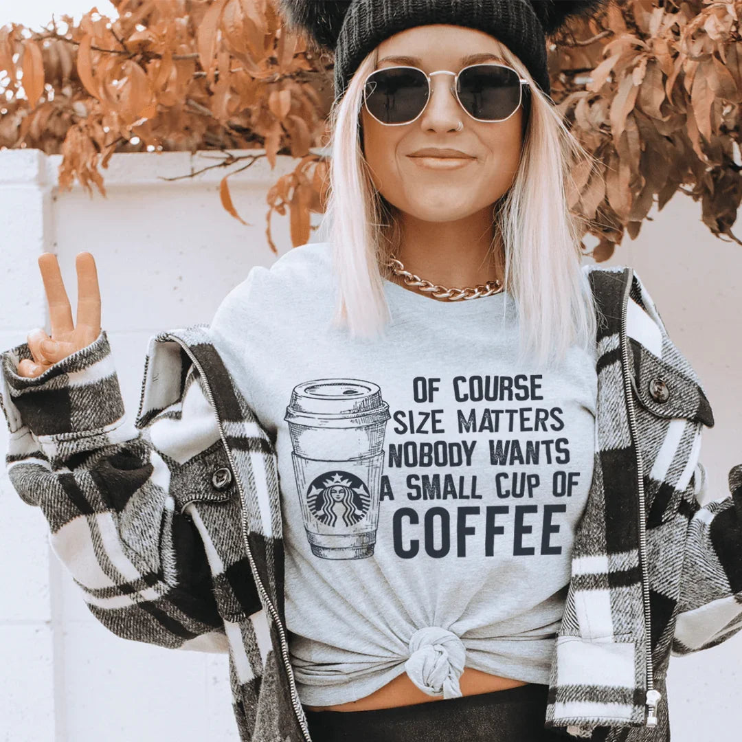Nobody Wants A Small Cup Of Coffee Tee - WonderingCloth