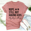 Nope Still Not Having Kids Tee - WonderingCloth