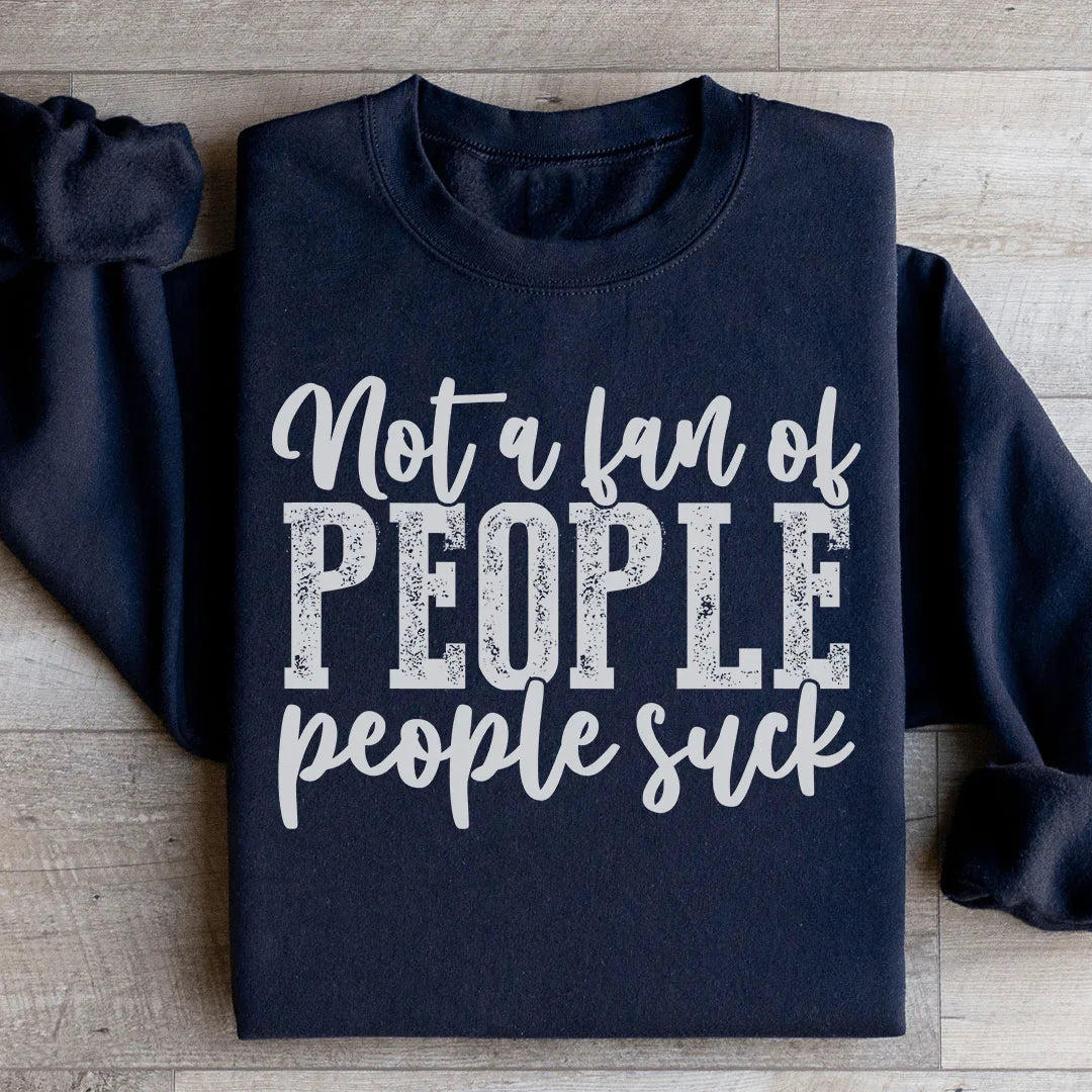 Not A Fan Of People Sweatshirt - WonderingCloth