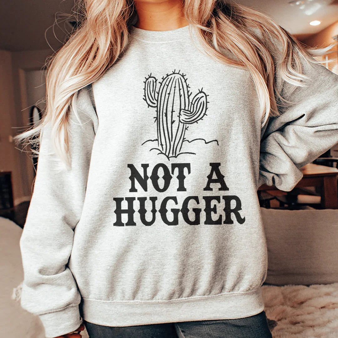 Not A Hugger Sweatshirt - WonderingCloth
